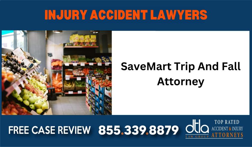 SaveMart Trip And Fall Attorney sue liability lawyer compensation incident