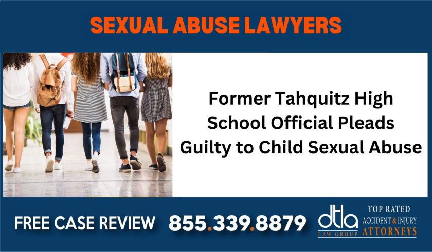 Former Tahquitz High School Official Pleads Guilty to Child Sexual Abuse injury sue liability lawyer compensation incident