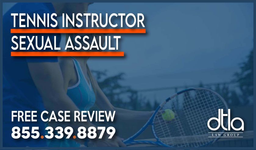 Tennis Instructor Sexual Assault lawyer sue attorney compensation groping forcing rape victim