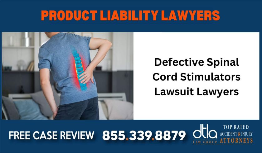 Defective Spinal Cord Stimulators Lawsuit Lawyers liability lawyer sue compensation incident