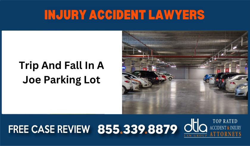 Trip And Fall In A Joe Parking Lot lawyer attorney sue liable incident