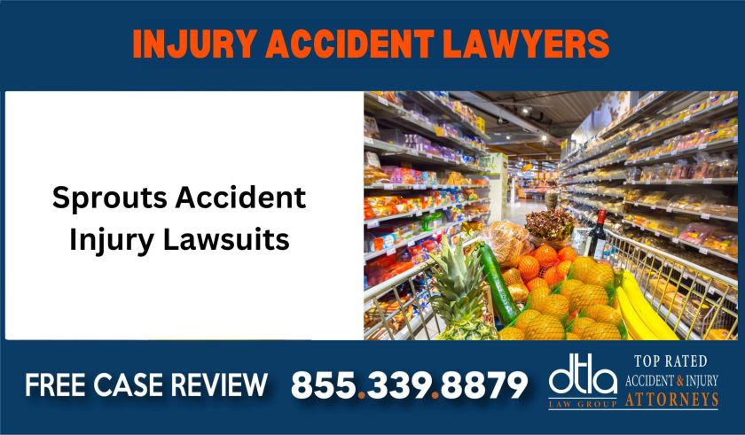 Sprouts Accident Injury Lawsuits sue liability lawyer attorney compensation