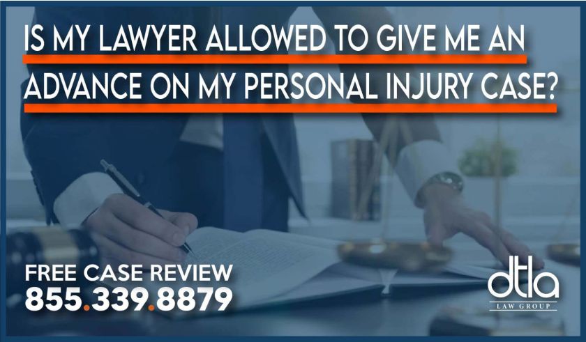Is My Lawyer Allowed to Give Me an Advance on My Personal Injury Case lawyer attorney sue compensation lawsuit money cash