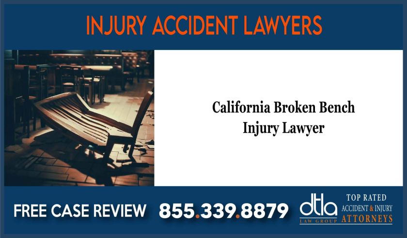 California broken bench lawyer incident liability sue lawsuit compensation accident