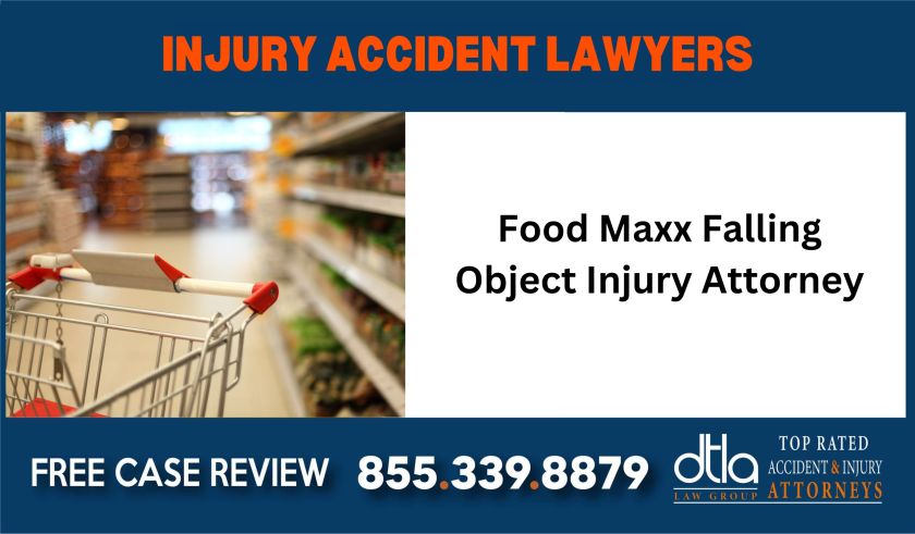 Food Maxx Falling Object Injury Attorney sue liability lawyer attorney compensation ince