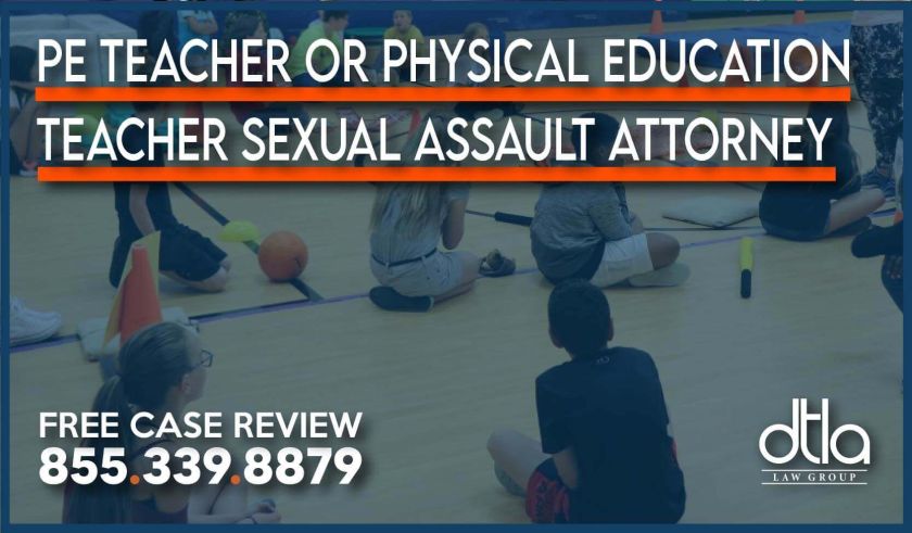 PE Teacher or Physical Education Teacher Sexual Assault Attorney lawyer sue compensation lawsuit staff injury liability school