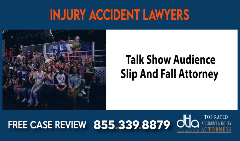 Talk Show Audience Slip And Fall Attorney lawyer attorney sue liability compensation incident