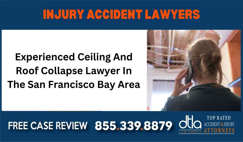 Experienced Ceiling And Roof Collapse Lawyer In The San Francisco Bay Area sue liability lawyer attorney