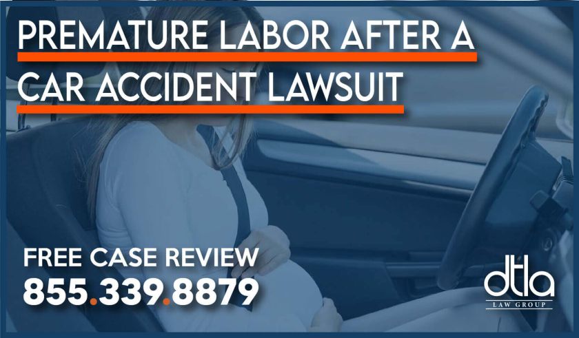 Premature Labor After a Car Accident Lawsuit lawyer attorney sue compensation expense injury