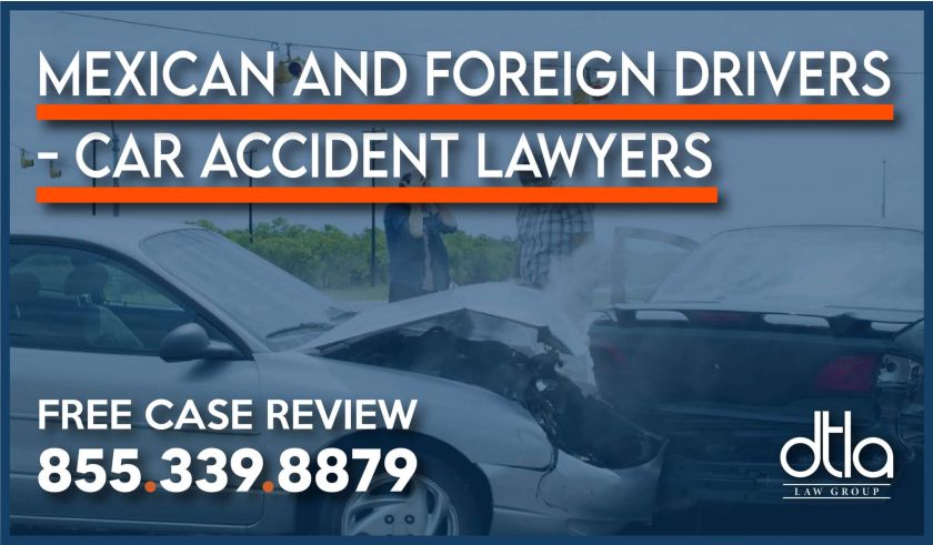 Car Accident with Mexican Licensed Drivers and Foreign Vehicles