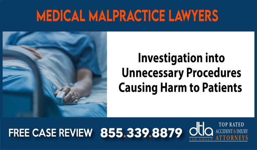 Investigation into Unnecessary Procedures Causing Harm to Patients sue liability lawyer