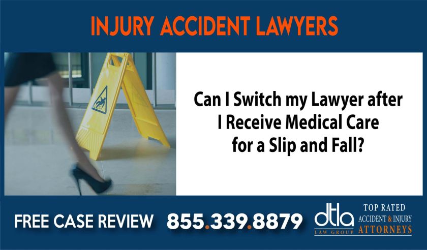 Can I Switch my Lawyer after I Receive Medical Care for a Slip and Fall attorney lawyer attorney sue liability