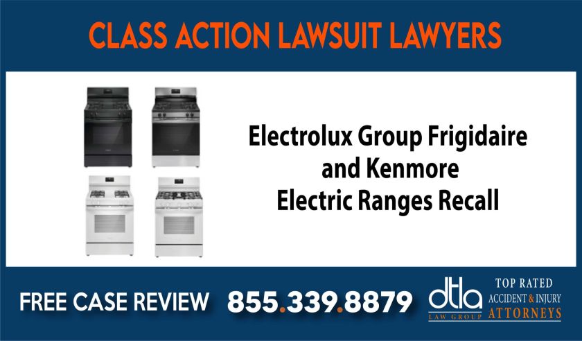 Electrolux Group Frigidaire and Kenmore Electric Ranges Recall Class Action Lawsuit sue compensation incident liability lawyer attorney