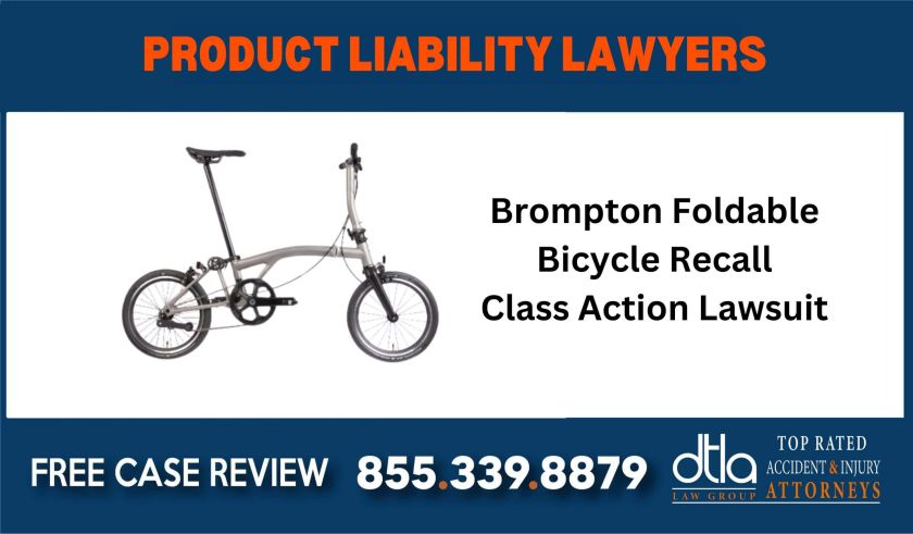 Brompton Foldable Bicycle Recall Class Action Lawsuit liable sue attorney lawyer compensation incident