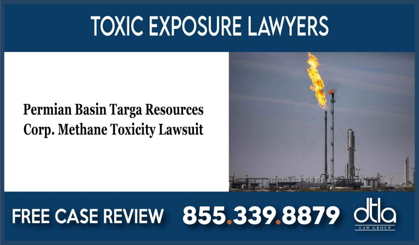 Permian Basin Targa Resources Corp Methane Toxicity Lawsuit lawyer sue compensation incident attorney liability