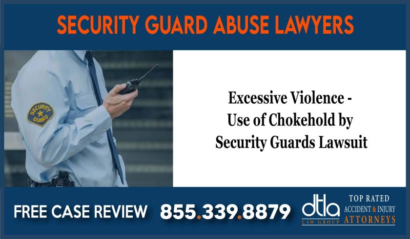 Excessive Violence - Use of Chokehold by Security Guards Lawsuit Attorney compensation lawyer attorney sue