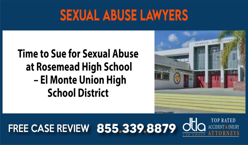 Time to Sue for Sexual Abuse at Rosemead High School El Monte Union High School District Sexual Abuse Lawyers to Come Forward lawyer attorney sue liability compensation incident