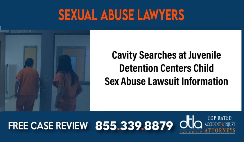 Cavity Searches at Juvenile Detention Centers Child Sex Abuse Lawsuit Information se attorney lawyer