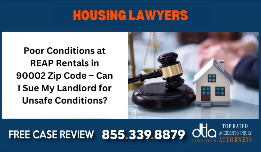 Poor Conditions at REAP Rentals in 90002 Zip Code – Can I Sue My Landlord for Unsafe Conditions laywer attorney compensation