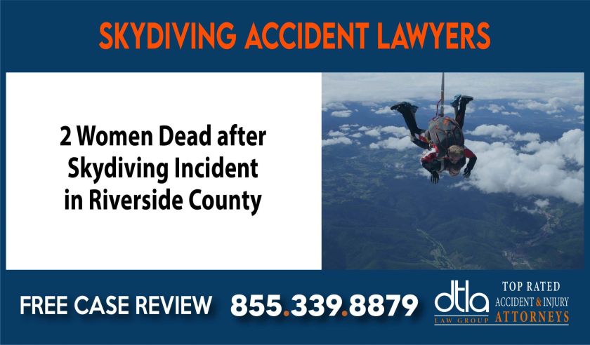 2 Women Dead after Skydiving Incident in Riverside County Skydiving Accident Attorneys sue liability lawyer