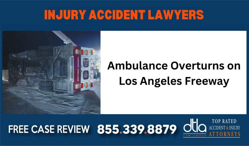 Ambulance Overturns on Los Angeles Freeway Ambulance Accident Attorneys lawyer incident liability liable sue