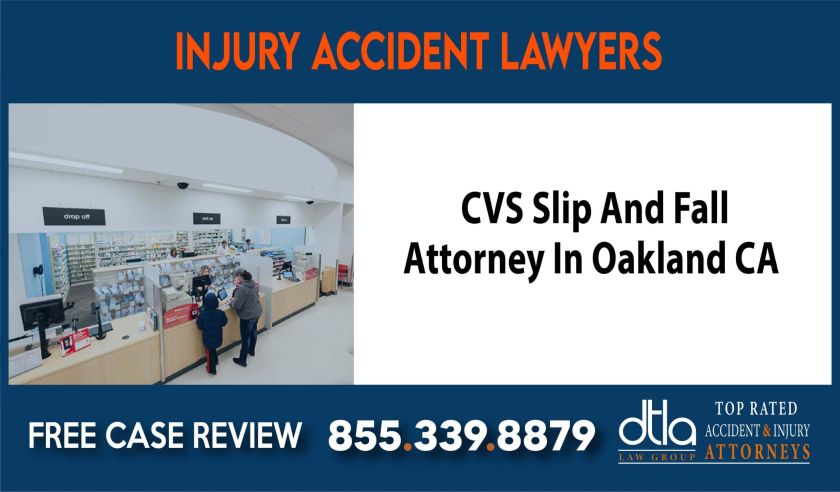 CVS Slip And Fall Attorney In Oakland CA lawyer attorney sue liability compensation incident