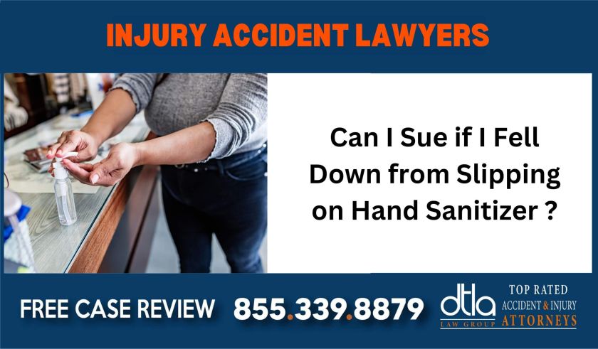 Can I Sue if I Fell Down from Slipping on Hand Sanitizer sue liability lawyer compensation incident