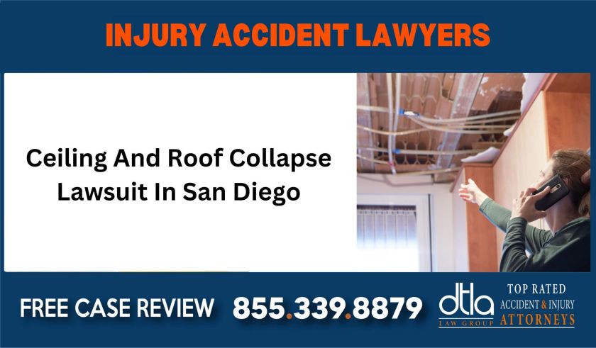 Ceiling and roof collapse lawsuit in san diego injury sue liability lawyer compensation incident