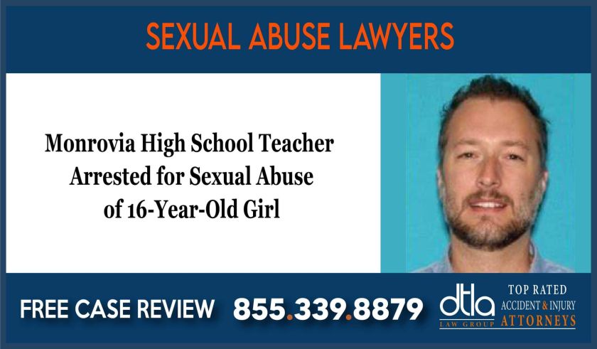 Monrovia High School Arrested for Sexual Abuse of 16-Year-Old Girl Attorney compensation lawyer attorney sue