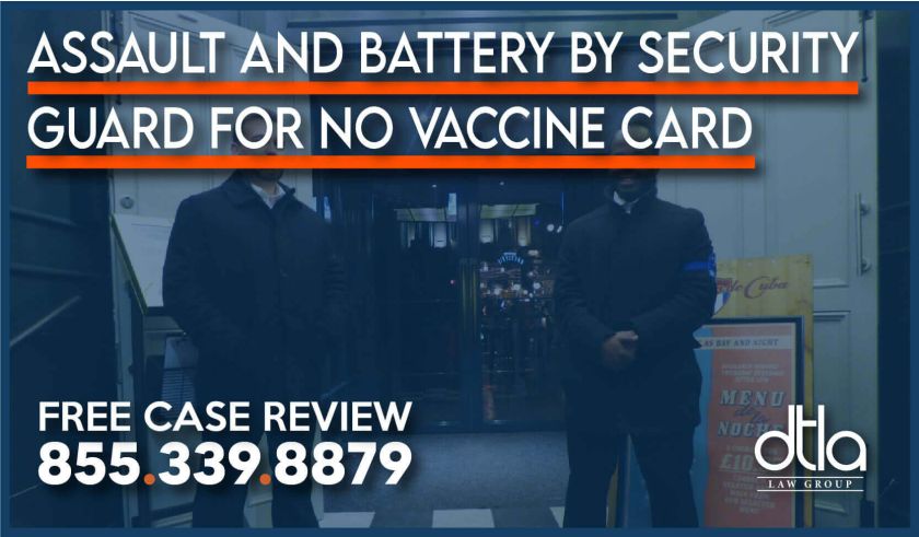 Assault And Battery by Security Guard for No Vaccine Card lawyer lawsuit attorney sue compensation