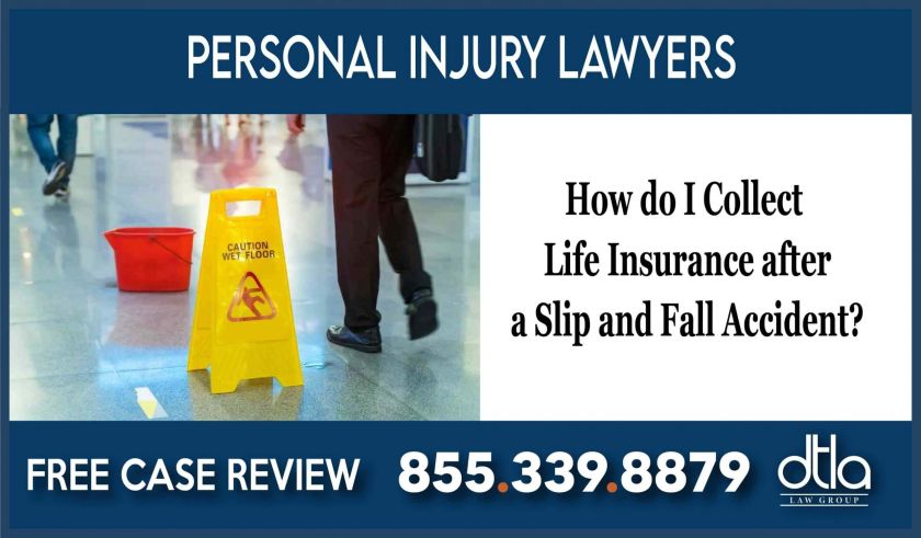 How do I Collect Life Insurance after a Slip and Fall Accident lawyer attorney sue incident compensation lawsuit