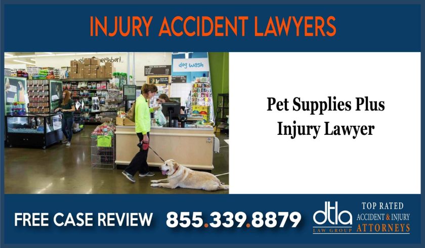 Pet Supplies Plus Injury Lawyer sue attorney incident attorney lawsuit sue liability liable