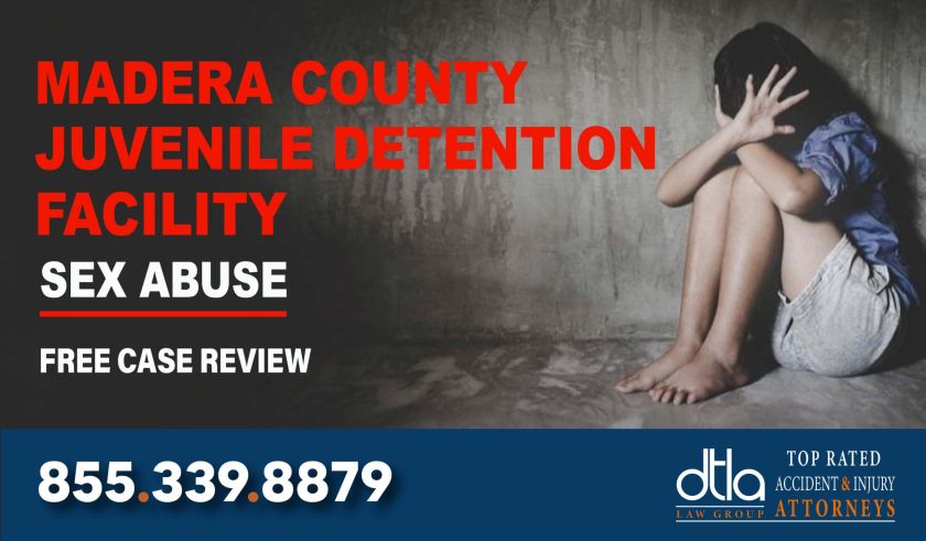 Madera County Juvenile Detention Facility Sexual Abuse Attorney sue lawsuit compensation incident liability