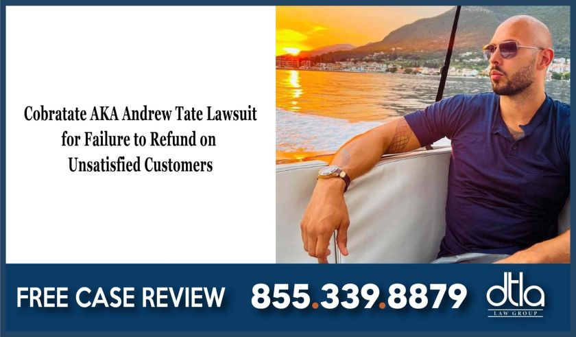 Cobratate AKA Andrew Tate Lawsuit for Failure to Refund on Unsatisfied Customers lawyer attorney