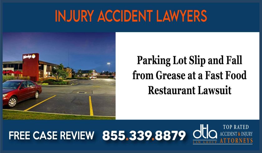 Parking Lot Slip and Fall from Grease at a Fast Food Restaurant Lawsuit Lawyer Attorney lawsuit attorney sue