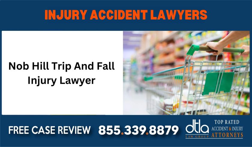 Nob Hill Trip And Fall Injury Lawsuit injury sue liability lawyer compensation incident