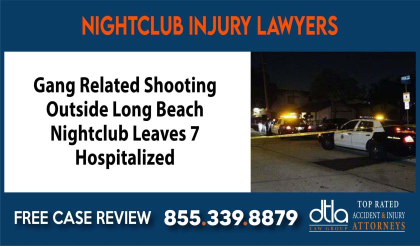Gang Related Shooting Outside Long Beach Nightclub Leaves 7 Hospitalized compensation lawyer attorney sue