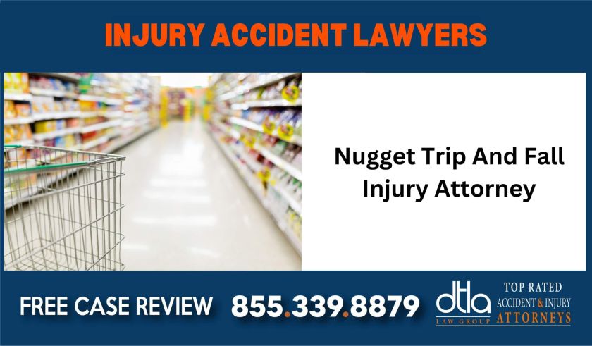 Nugget Trip And Fall Injury Attorney sue liability lawyer attorney compensation incident