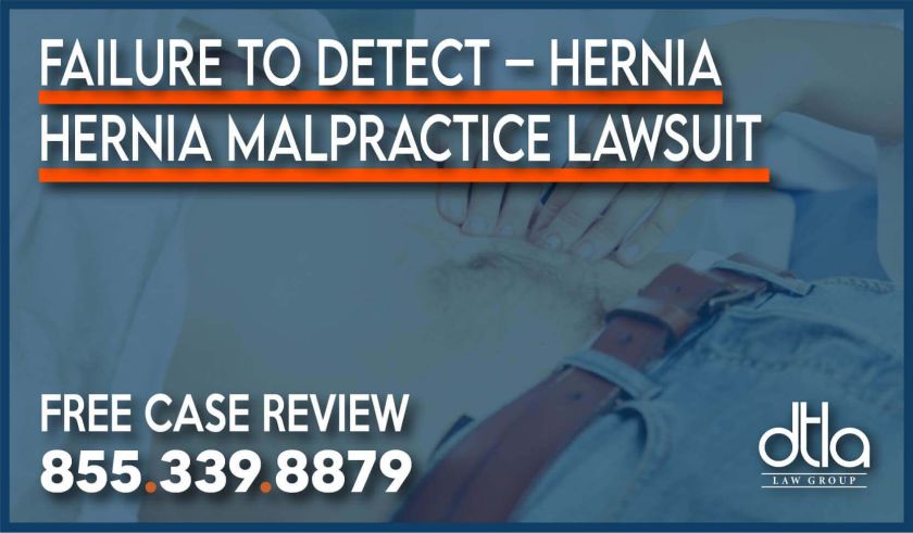 Failure To Detect – Hernia – Hernia Malpractice Lawsuit lawyer attorney misdiagnose liability personal injury