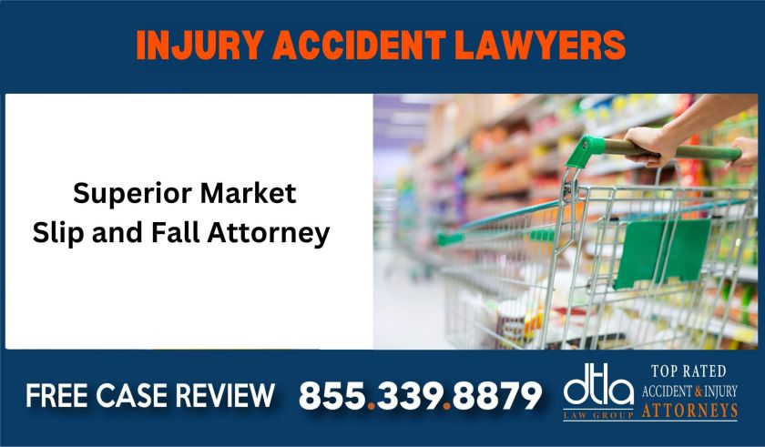 Superior Market slip and fall lawyer attorney sue compensation incident