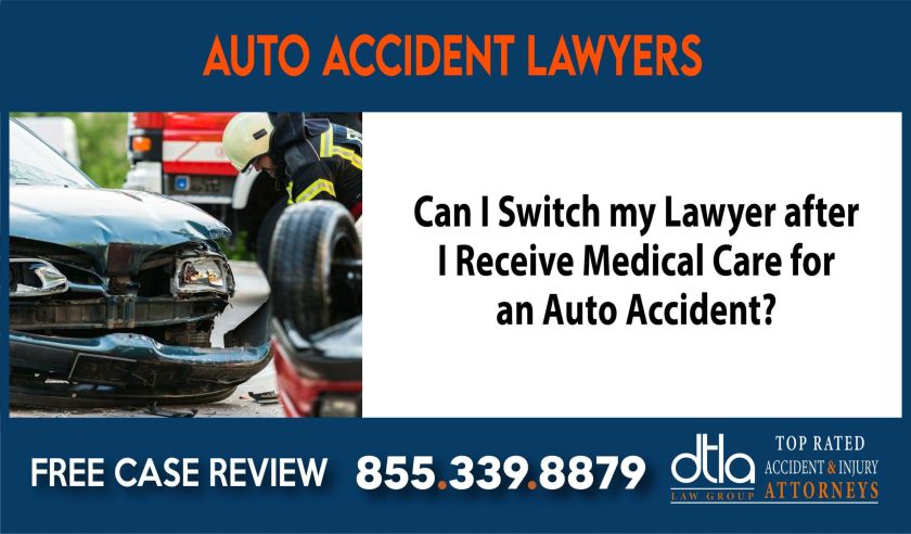 Can I Switch my Lawyer after I Receive Medical Care for an Auto Accident attorney lawyer attorney sue liability