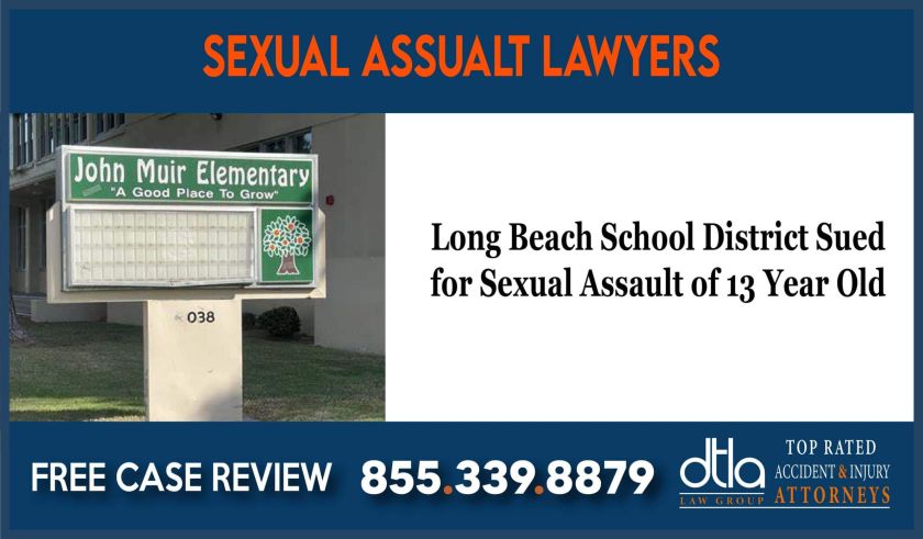 Long Beach School District Sued for Sexual Assault of 13 Year Old liability sue compensation
