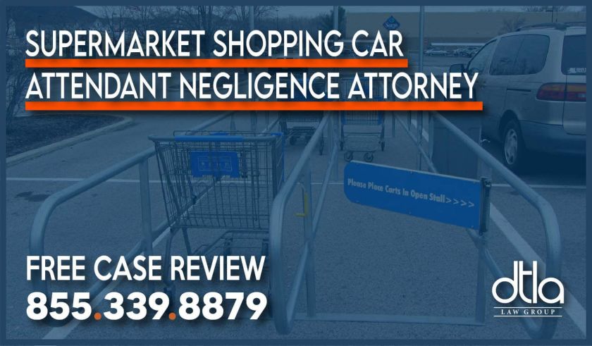 Supermarket Shopping Car Attendant Negligence Attorney lawyer sue compensation lawsuit personal injury