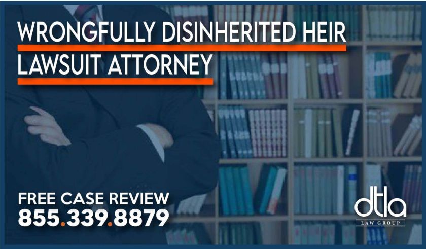 Wrongfully Disinherited Heir Lawsuit Attorney law firm lawyer information help