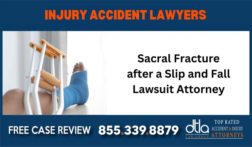 Sacral Fracture after a Slip and Fall Lawsuit Attorney liability lawyer attorney compensation sue