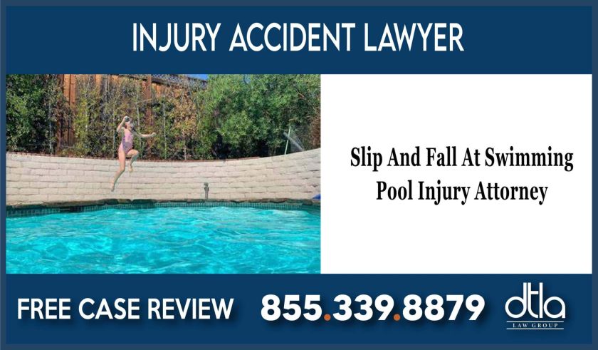 Slip And Fall At Swimming Pool Injury Attorney sue lawsuit lawyer liability incident accident