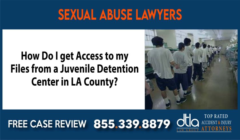 How Do I get Access to my Files from a Juvenile Detention Center in LA County lawyer attorney sue liability compensation incident