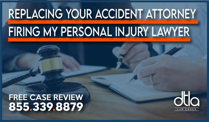 Replacing Your Accident Attorney Firing my Personal Injury Lawyer attorney sue compensation lawsuit