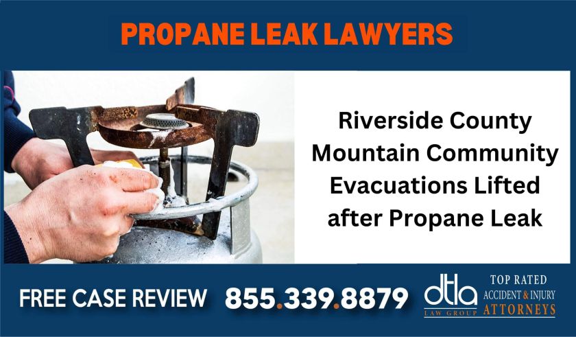 Riverside County Mountain Community Evacuations Lifted after Propane Leak Propane Leak Injury Attorneys sue liability lawyer attorney compensation