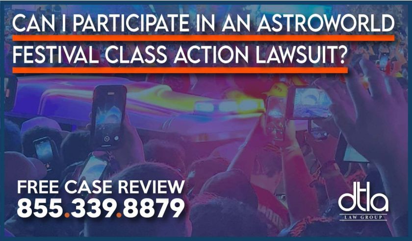 Can I Participate in an Astroworld Festival Class Action Lawsuit lawyer attorney sue compensation personal injury